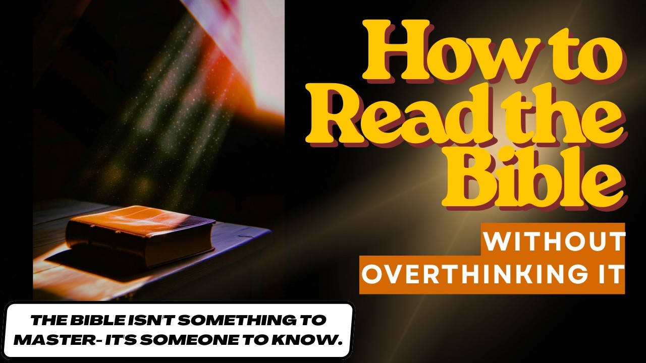 How to Read the Bible- Without Overthinking It