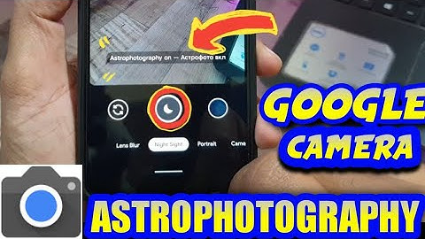 Google Pixel Camera Astrophotography