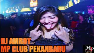 DJ AMROY 26 JULY 2018 MP CLUB PEKANBARU