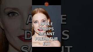 Apple Drops Savant Prematurely