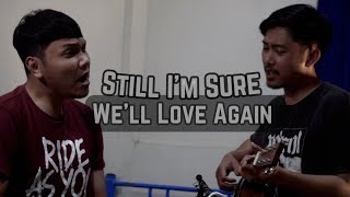 Still I'm Sure We'll Love Again - Dewa 19 (cover) | PAO ft Yunan