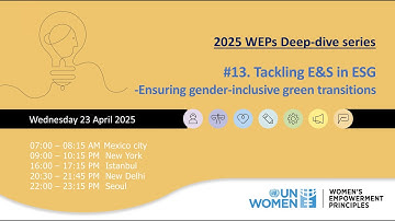 2025 WEPs Deep-dive series: #13 Tackling E&S in ESG- Ensuring Gender inclusive green transitions