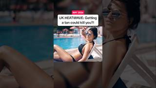 🥵 UK HEATWAVE: No such thing as a safe tan?!