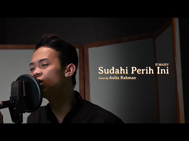 D'Masiv - Sudahi Perih Ini (Cover by Aulia Rahman) class=