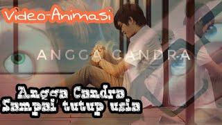 Angga Candra - Sampai Tutup Usia (Video-Animasi-up)