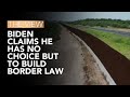 Biden Claims He Has No Choice But To Build Border Law | The View