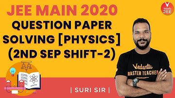 JEE Main 2020 Question Paper 2 Solving [Physics] 🧐 (2nd Sep Shift-2) | Suri Sir | Vedantu JEE