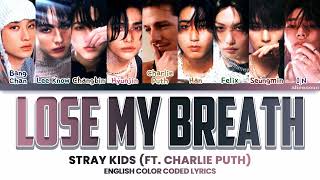 Stray Kids (ft. Charlie Puth) - Lose My Breath (Color Coded English Lyrics)