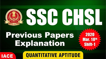 SSC CHSL Previous Papers Explanation | 2020 Mar 18th Shift - 1 | QUANTITATIVE APTITUDE | IACE