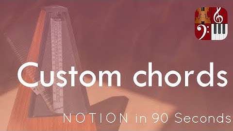 Custom Chords—PreSonus Notion in 90 Seconds