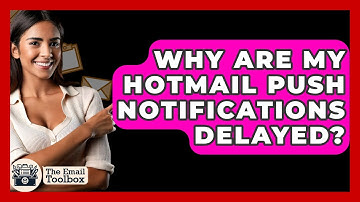 Why Are My Hotmail Push Notifications Delayed? - TheEmailToolbox.com