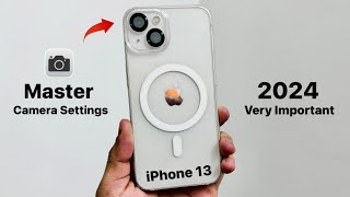 iPhone 13 Top Best Camera Settings in 2024