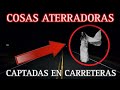 SUCESOS ESCALOFRIANTES CÁPTADOS EN CARRETERAS | Casos Reales