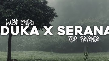 LAST CHILD X FOR REVENGE -- DUKA X SERANA BY FOR (PRINCE FER)