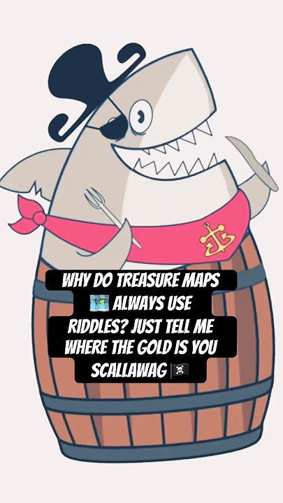 Why Do Treasure Maps 🗺️ Always Use Riddles? Just Tell Me Where The Gold Is You Scallawag 🏴‍☠️
