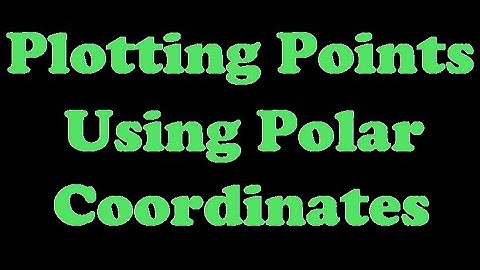 Plotting Points Using Polar Coordinates [9.1-1]