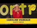 Caroline Vigneaux - Sujets tabous