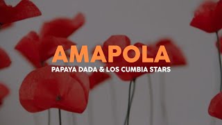 Amapola - Papaya Dada, Los Cumbia Stars﹙Lyrics﹚