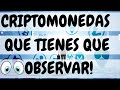 CRIPTOMONEDAS QUE DEBEMOS OBSERVAR ESTA SEMANA