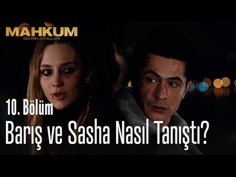 Barış ve Sasha nasıl tanıştı? – Mahkum 10. Bölüm