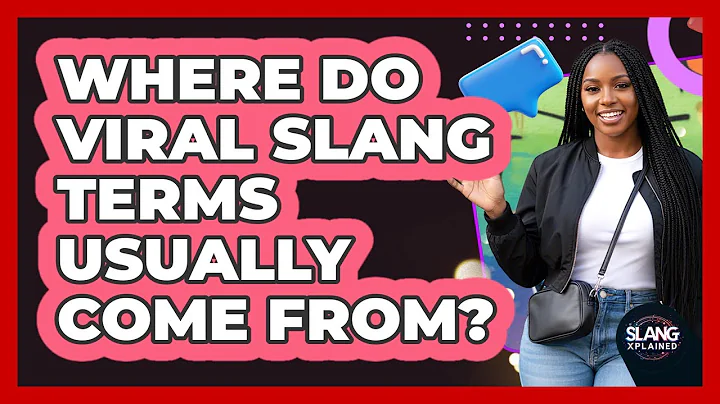 Where Do Viral Slang Terms Usually Come From?