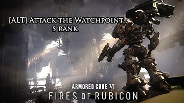 Armored Core 6 - [ALT] Attack the Watchpoint S Rank