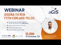 Webinar: Diseño FTTH con aGIS, el GIS referente para ISP 🚀