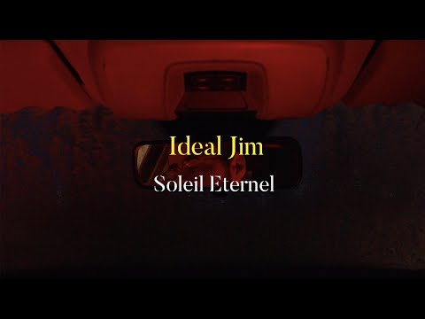 Youtube: Ideal Jim – Soleil Eternel (Music Video)