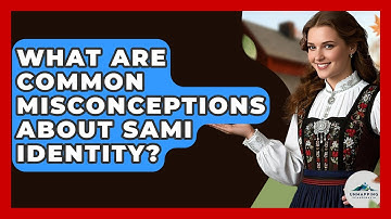 What Are Common Misconceptions About Sami Identity? - Unmapping Scandinavia