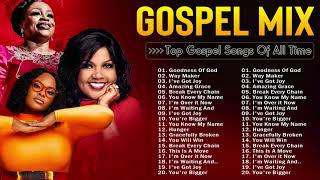 GOODNESS OF GOD - 50 All Time Best Gospel Songs With Lyrics | CeCe Winans, Tasha Cobbs, Jekalyn Carr