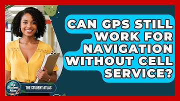 Can GPS Still Work For Navigation Without Cell Service? - The Student Atlas