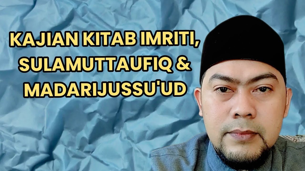 KAJIAN KITAB IMRITI, SULAMUTTAUFIQ & MADARIJUSSU'UD