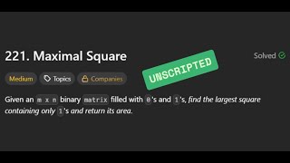 [Unscripted] LC221 - Maximal Square | 11/11/2025