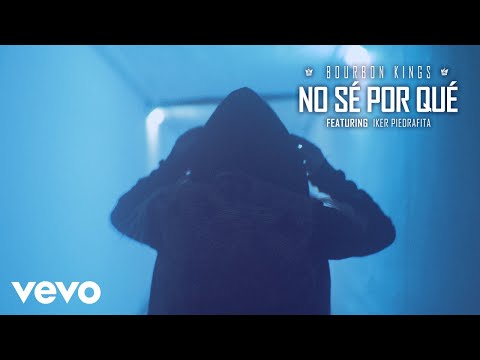 Bourbon Kings - No sé por qué (Video Oficial) ft. Iker Piedrafita