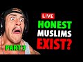 🔴 LIVE: Honest Muslims Exist? PART 3
