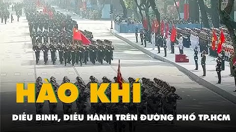 Rầm rập bước chân, âm vang hào khí diễu binh, diễu hành trên đường phố TP.HCM