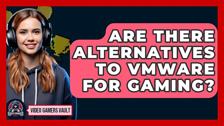 Are There Alternatives To VMware For Gaming? - Video Gamers Vault