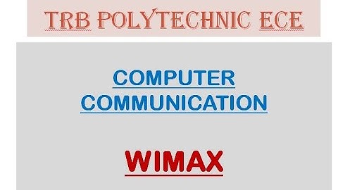 WIMAX  | COMPUTER COMMUNICATION | ECE TRB POLYTECHNIC | TNEB