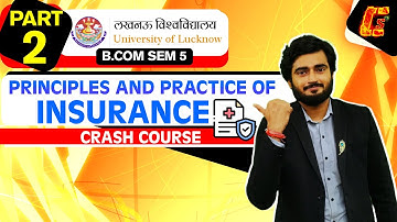 PRINCIPLES AND PRACTICE OF INSURANCE I PART 2 I  B.COM SEMESTER 5  I LUCKNOW UNIVERSITY