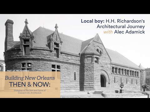 Local boy: H.H. Richardson&rsquo;s Architectural Journey with Alec Adamick