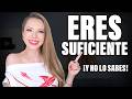 ¿SIENTES QUE NO ERES SUFICIENTE? TE AYUDO A COMPROBAR QUE LO ERES!