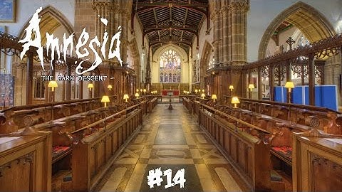THE CHANCEL! - Amnesia The dark descent - Part 14