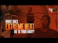 Extreme heat and how your body reacts to it