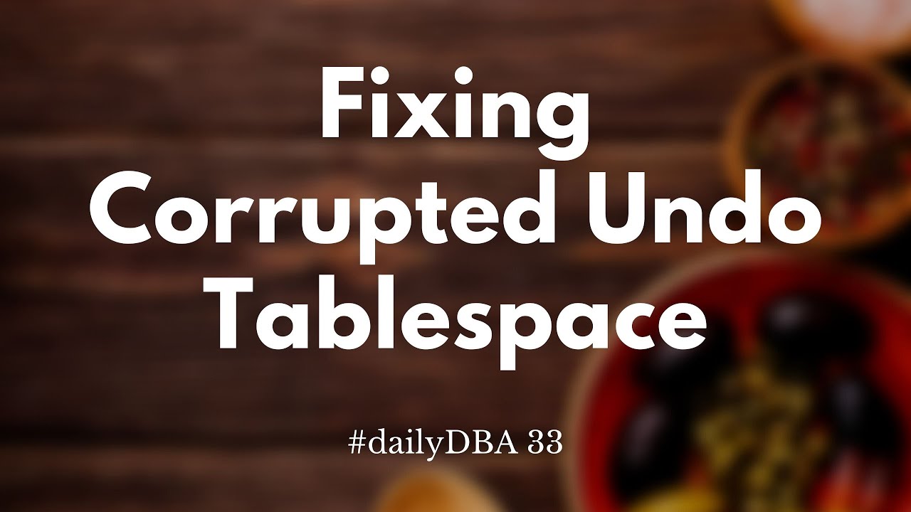 Fixing Corrupted Undo Tablespace | #dailyDBA 33