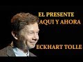 ESTAR PRESENTE AQUI Y AHORA 🔷 ECKHART TOLLE en ESPAÑOL👍