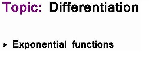 AS/A-Level Maths Differentiation - Derivatives of Exponential functions