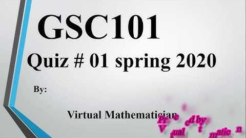 GSC101 QUIZ NO.1 Solved McQs 2020 (Spring) General Science