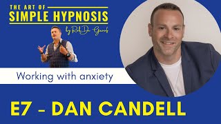 The Art of Simple Hypnosis - Episode #7 - Dan Candell