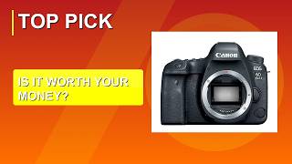 Canon EOS 6D Mark II Digital SLR Camera Body - Is It Worth It 2026