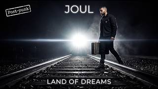 Joul - Land of Dreams / Postpunk / Cinematic Visualizer